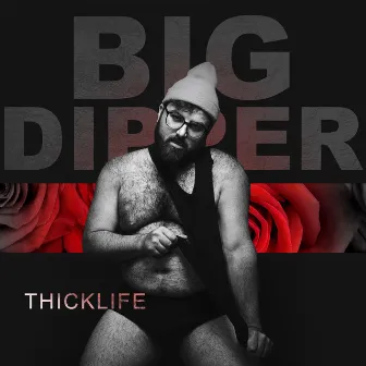 Thick Life by Big Dipper