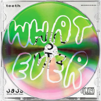 Whatever by Teeth