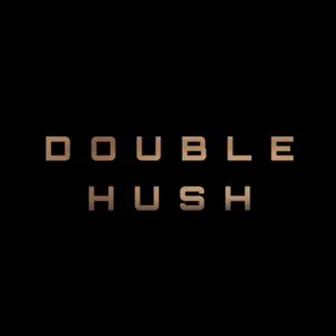 Double Hush by OGhustler