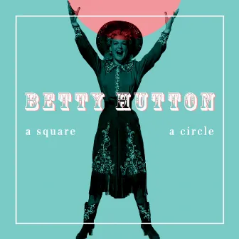 A Square, A Circle by Betty Hutton