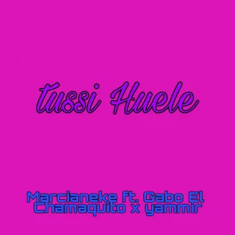 Tussi Huele by Yong Bryel