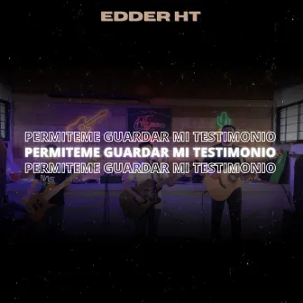 Permíteme Guardar Mi Testimonio by Edder HT