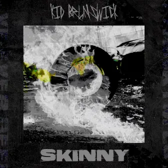 SKINNY by KID BRUNSWICK