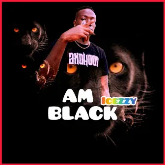 Am black by Icezzy