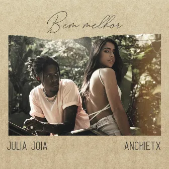 Bem melhor (feat. Anchietex) by Julia Joia