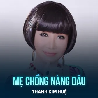 Mẹ Chồng Nàng Dâu by Thanh Kim Huệ