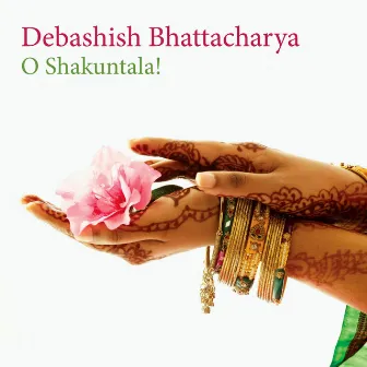 O Shakuntala! by Debashish Bhattacharya