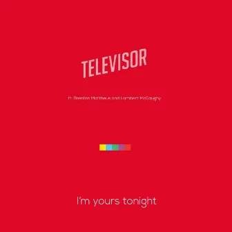 I'm Yours Tonight (feat. Brenton Mattheus & Lambert McGaughy) by Televisor