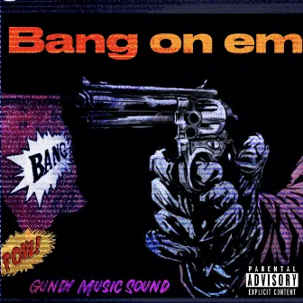 Bang on Em by G.U.N.D.Y.