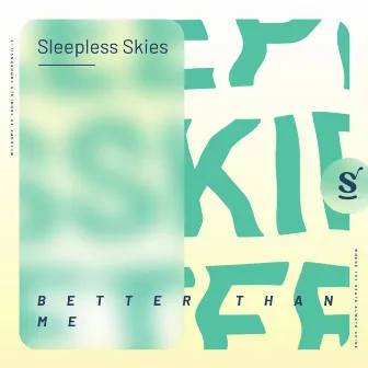 Better Than Me by Sleepless Skies