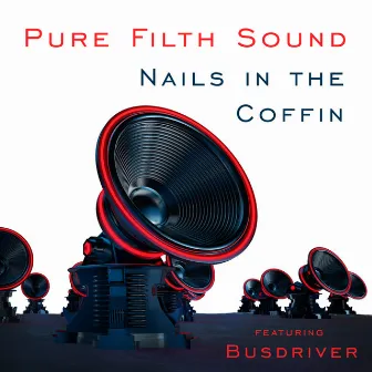 Nails in the Coffin by Pure Filth Sound