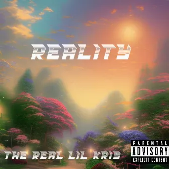 Reality by The Real Lil Kris