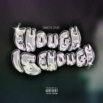 Enough is Enough by Simon Said.