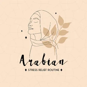 Arabian Stress Relief Routine: Healing Middle Eastern Music for Spa Treatments by Inspiring New Age Collection