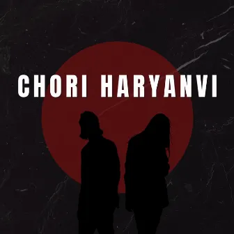 Chori Haryanvi by Ashi Bawana