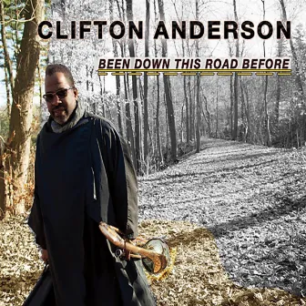 Been Down This Road Before by Clifton Anderson