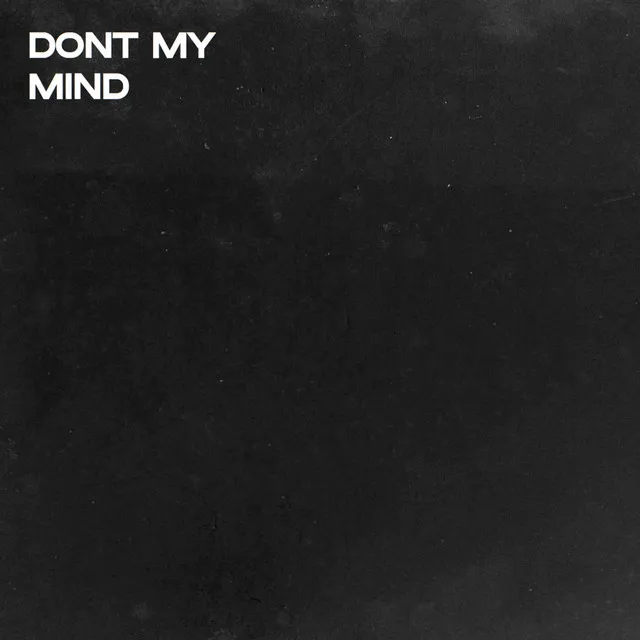 dont my mind