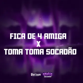 FICA DE 4 AMIGA X TOMA TOMA SOCADÃO by DJ TOMMY 011