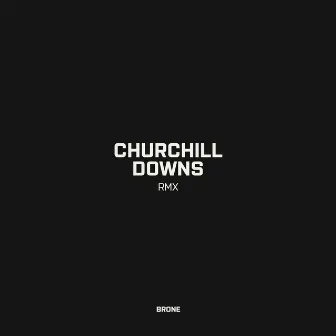 Churchill Downs (Remix) by Brone