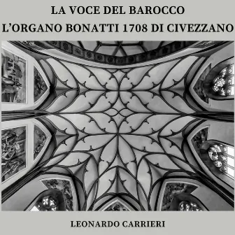 La voce del Barocco - L'organo Bonatti 1708 di Civezzano by Leonardo Carrieri