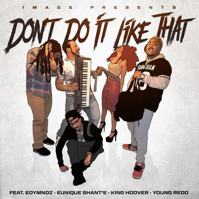 Don't Do It Like That (feat. Edymndz, Eunique Shant'e, King Hoover & Young Redd)