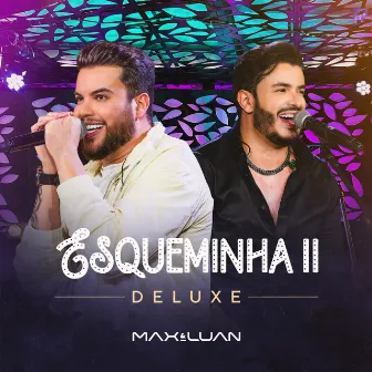 Esqueminha II (Deluxe) [Ao Vivo] by Max e Luan