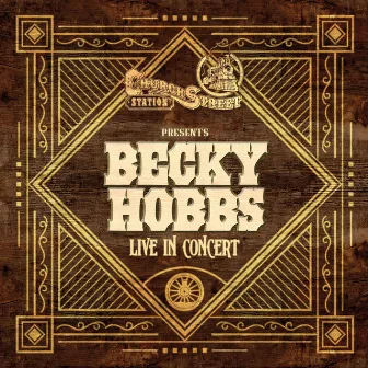 Church Street Station Presents: Becky Hobbs (Live In Concert) by Becky Hobbs