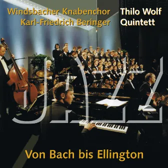 Von Bach bis Ellington: Thilo Wolf und Windsbacher Knabenchor by Thilo Wolf Quintett