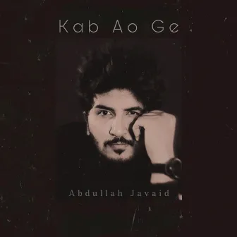 Kab Ao Ge by Rabi Ahmed