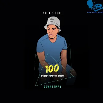 100 Bee Pee Em - Downtempo by STI T's Soul