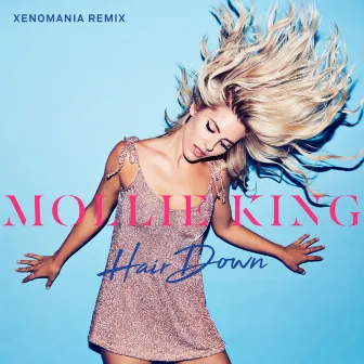 Hair Down (Xenomania Remix) by Mollie King