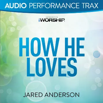 How He Loves (Audio Performance Trax) by Jared Anderson