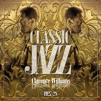 Classic Jazz Gold Collection (Clarence Williams 1927-28) by Clarence Williams‘ Jazz Kings