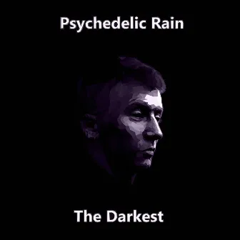 The Darkest by Psychedelic Rain