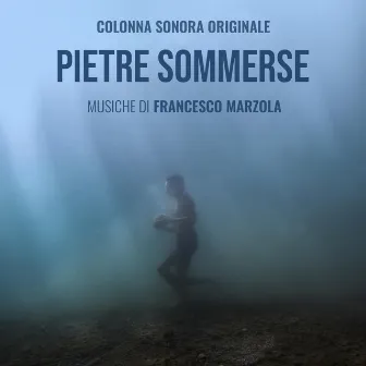 PIETRE SOMMERSE (Colonna Sonora Originale) by Francesco Marzola