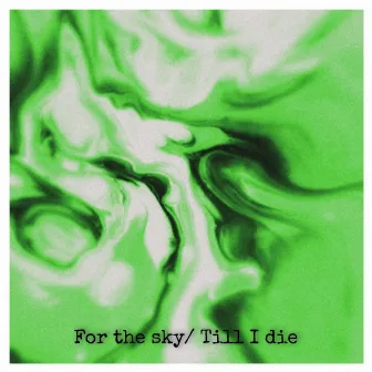 For the sky/ Till I die by Savinay Chopra