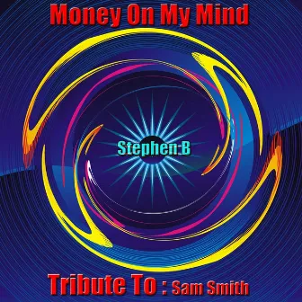 Money On My Mind: Tribute to Sam Smith by Stephen B