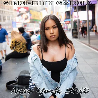 New York Shit by Sincerity Garcia