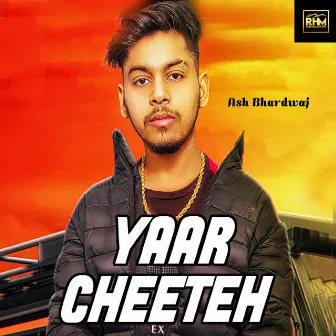 Yaar Cheeteh by Ash Bhardwaj