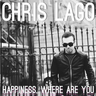 Happiness, Where Are You by Chris Lago