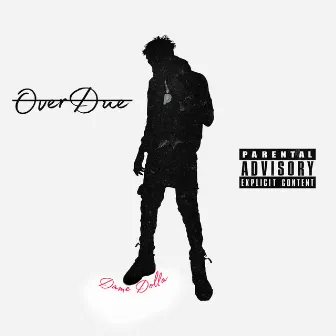 OverDue by Dame Dolla