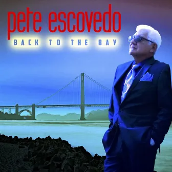 Back to the Bay by Pete Escovedo