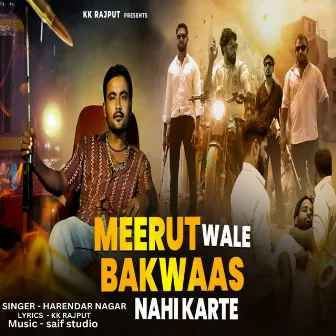 MEEURT WALE BAKWAAS NHI KARTE by Harendar Nagar