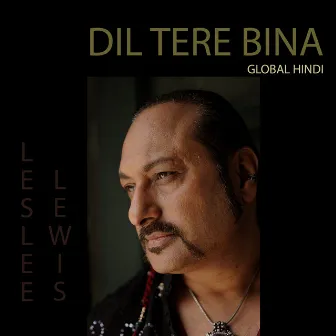 Dil Tere Bina by Leslee Lewis