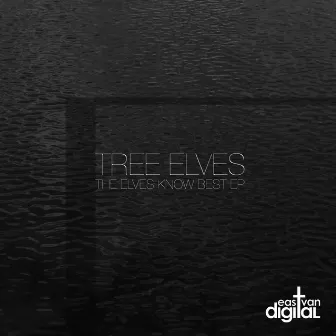 The Elves Know Best Ep by Tree Elves