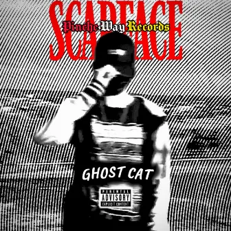 SCARFACE by Ghost Cat