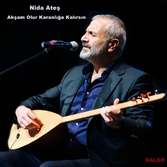 Akşam Olur Karanlığa Kalırsın by Nida Ateş