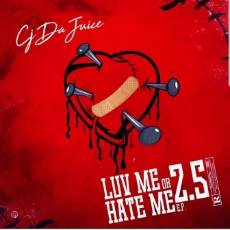 LuvMeOrHateMe 2.5 the EP by Cj Da Juice