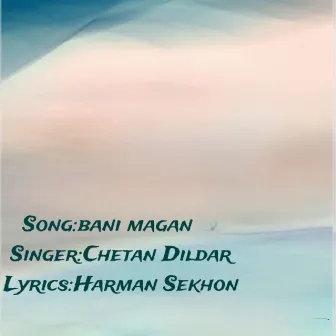 Bani Magan by Chetan Dildar