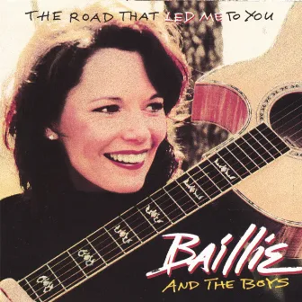 The Road That Led Me To You by Baillie & The Boys